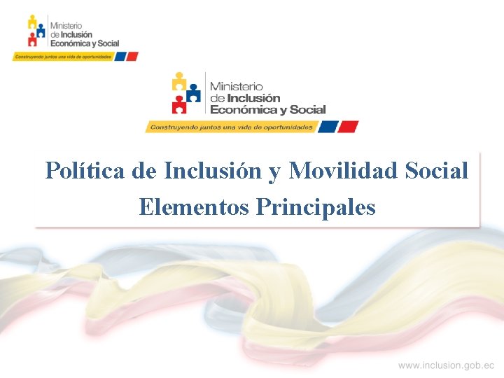 Política de Inclusión y Movilidad Social Elementos Principales 