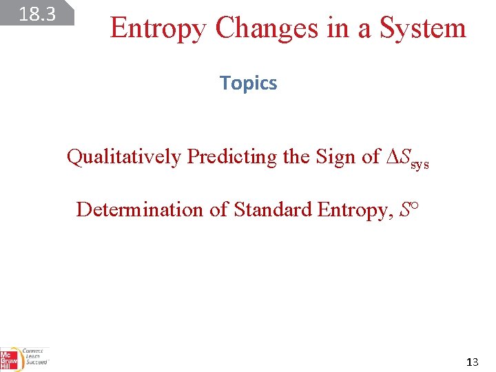 18. 3 Entropy Changes in a System Topics Qualitatively Predicting the Sign of Ssys