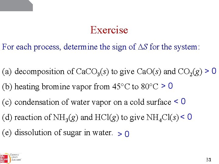 Exercise For each process, determine the sign of S for the system: (a) decomposition