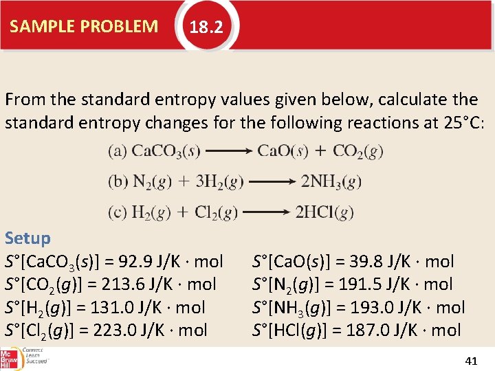 SAMPLE PROBLEM 18. 2 From the standard entropy values given below, calculate the standard
