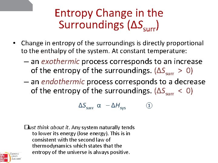 Entropy Change in the Surroundings (ΔSsurr) • Change in entropy of the surroundings is