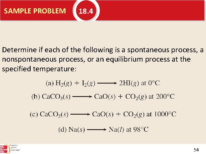 SAMPLE PROBLEM 18. 4 Determine if each of the following is a spontaneous process,
