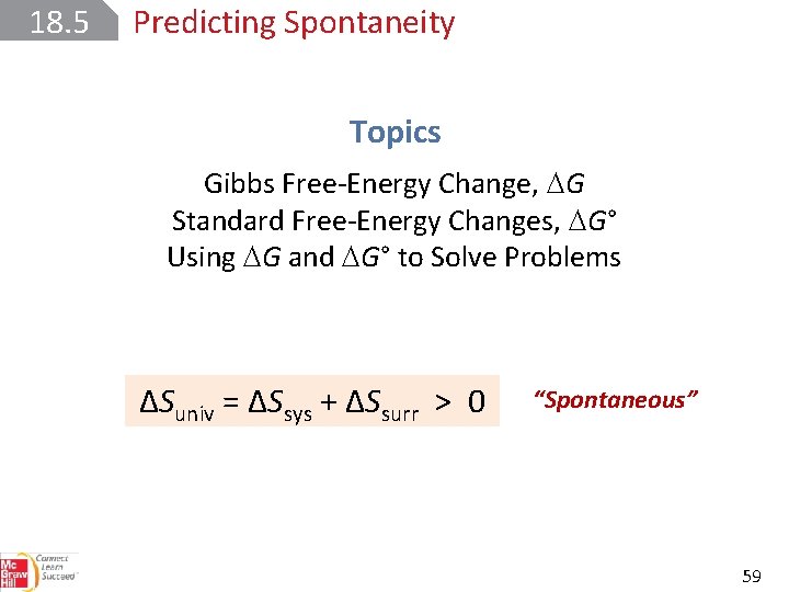 18. 5 Predicting Spontaneity Topics Gibbs Free-Energy Change, G Standard Free-Energy Changes, G° Using