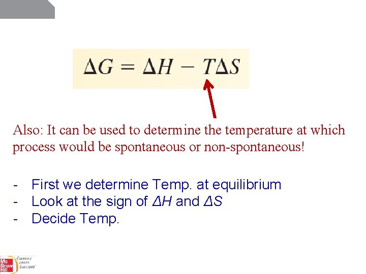 Also: It can be used to determine the temperature at which process would be