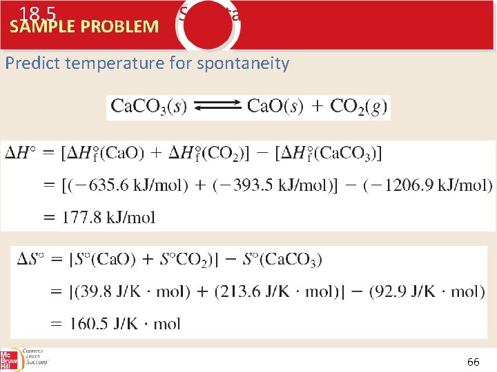 18. 5 Predicting Spontaneity SAMPLE PROBLEM Predict temperature for spontaneity 66 