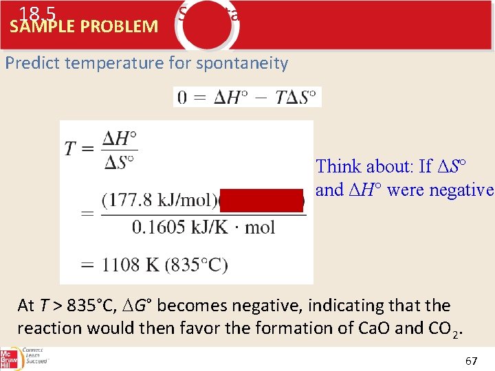 18. 5 Predicting Spontaneity SAMPLE PROBLEM Predict temperature for spontaneity Think about: If ΔS