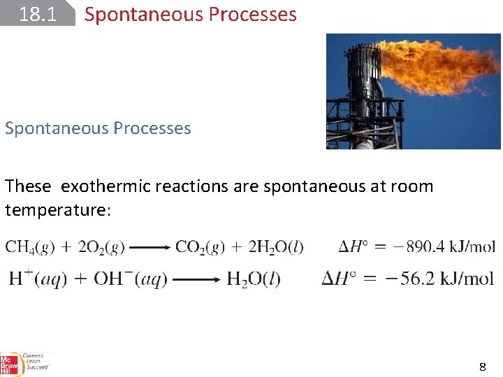 18. 1 Spontaneous Processes These exothermic reactions are spontaneous at room temperature: 8 