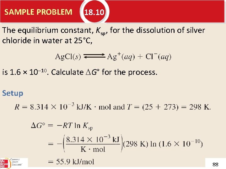 SAMPLE PROBLEM 18. 10 The equilibrium constant, Ksp, for the dissolution of silver chloride