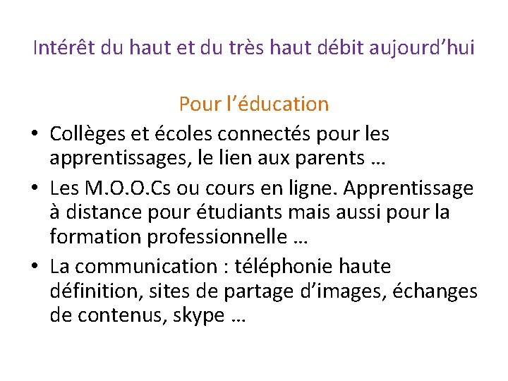 Intérêt du haut et du très haut débit aujourd’hui Pour l’éducation • Collèges et