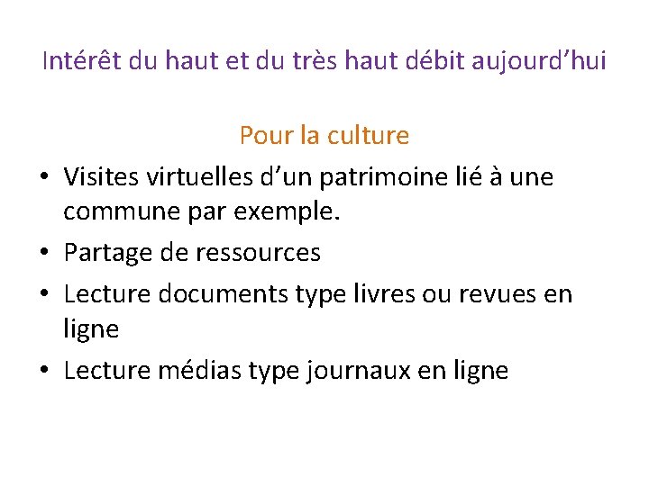 Intérêt du haut et du très haut débit aujourd’hui • • Pour la culture