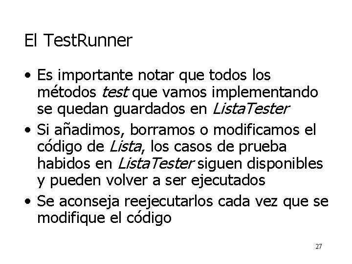El Test. Runner • Es importante notar que todos los métodos test que vamos