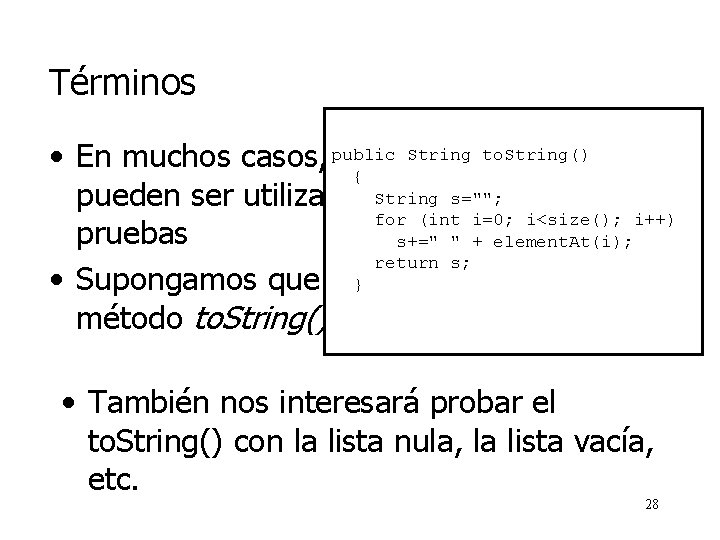 Términos String to. String() • En muchos casos, public los mismos objetos { pueden