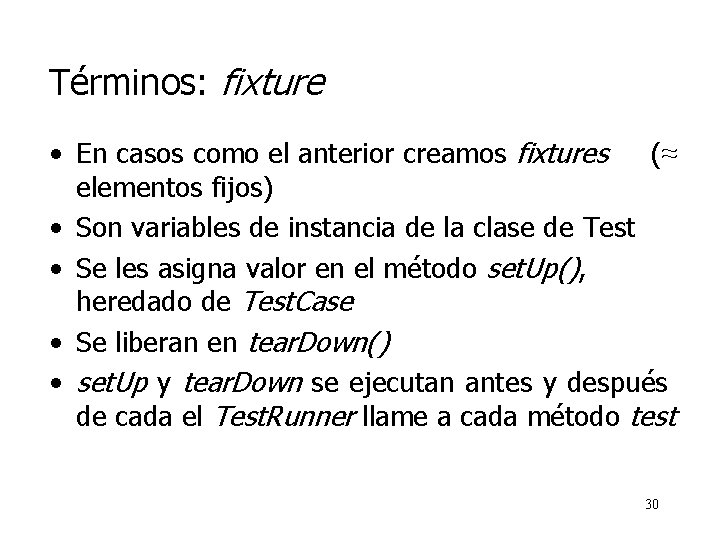 Términos: fixture • En casos como el anterior creamos fixtures (≈ elementos fijos) •