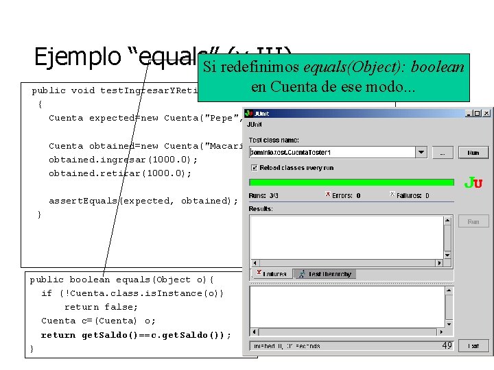 Ejemplo “equals” (y III) equals(Object): boolean Si redefinimos en Cuenta de ese modo. .