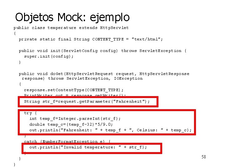 Objetos Mock: ejemplo public class temperature extends Http. Servlet { private static final String