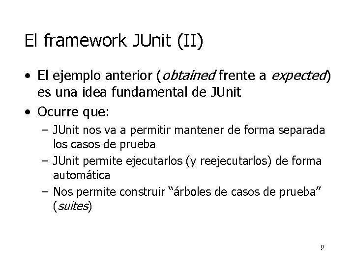 El framework JUnit (II) • El ejemplo anterior (obtained frente a expected) es una