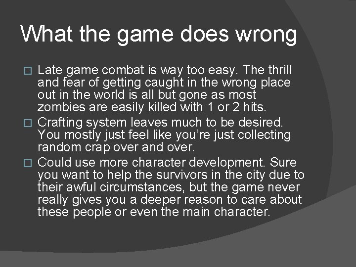 What the game does wrong Late game combat is way too easy. The thrill