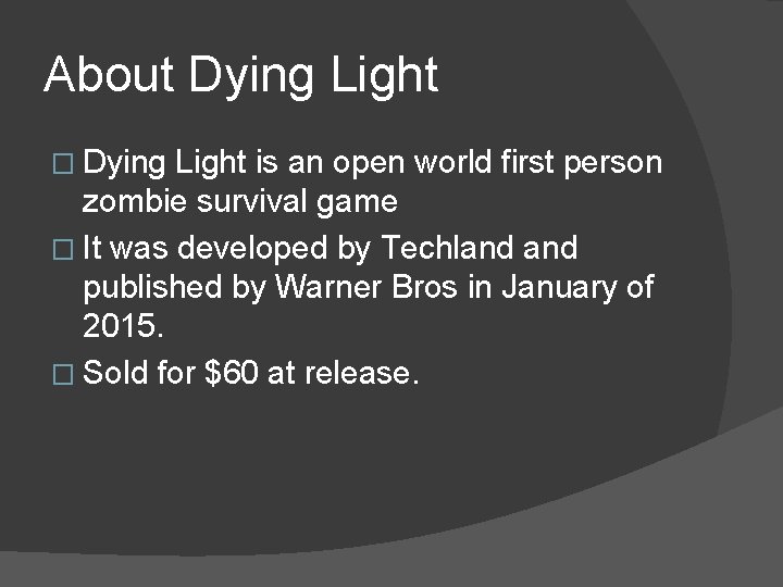 About Dying Light � Dying Light is an open world first person zombie survival