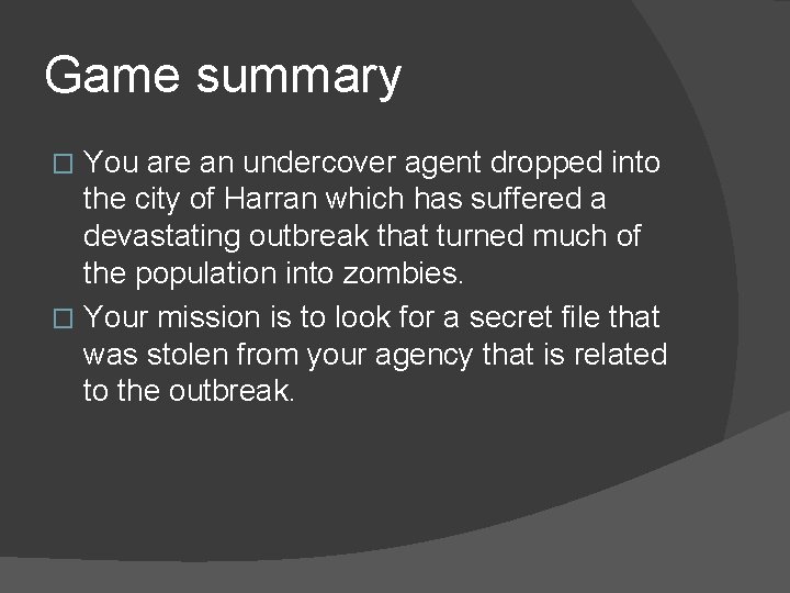 Game summary You are an undercover agent dropped into the city of Harran which