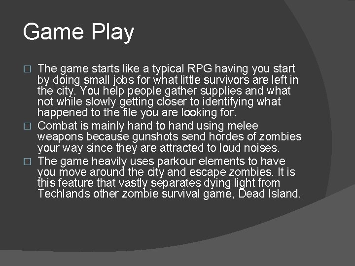 Game Play The game starts like a typical RPG having you start by doing