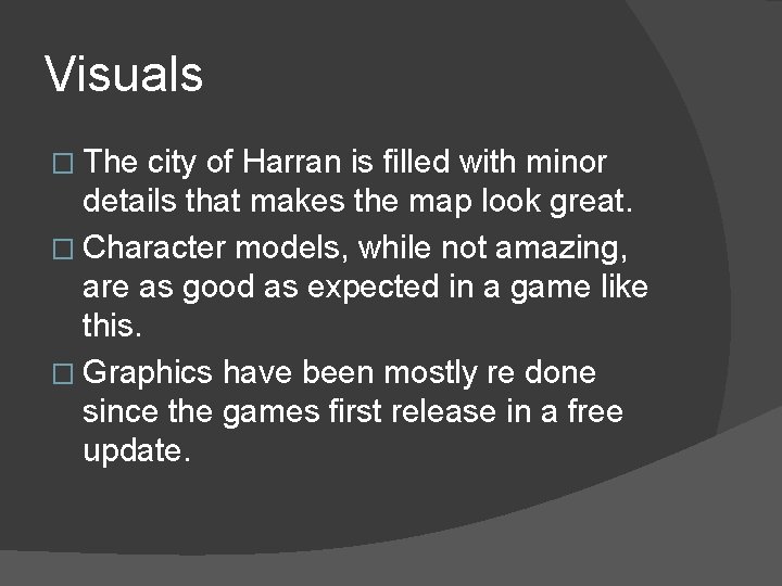Visuals � The city of Harran is filled with minor details that makes the