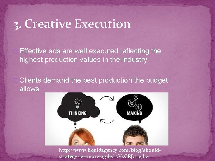 3. Creative Execution � Effective ads are well executed reflecting the highest production values