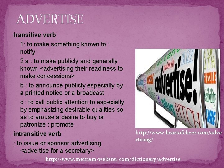 ADVERTISE transitive verb 1: to make something known to : notify 2 a :