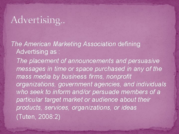 Advertising. . The American Marketing Association defining Advertising as : The placement of announcements