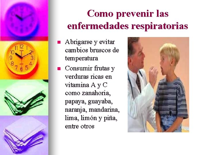 Como prevenir las enfermedades respiratorias n n Abrigarse y evitar cambios bruscos de temperatura