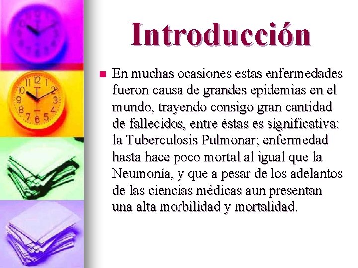 Introducción n En muchas ocasiones estas enfermedades fueron causa de grandes epidemias en el