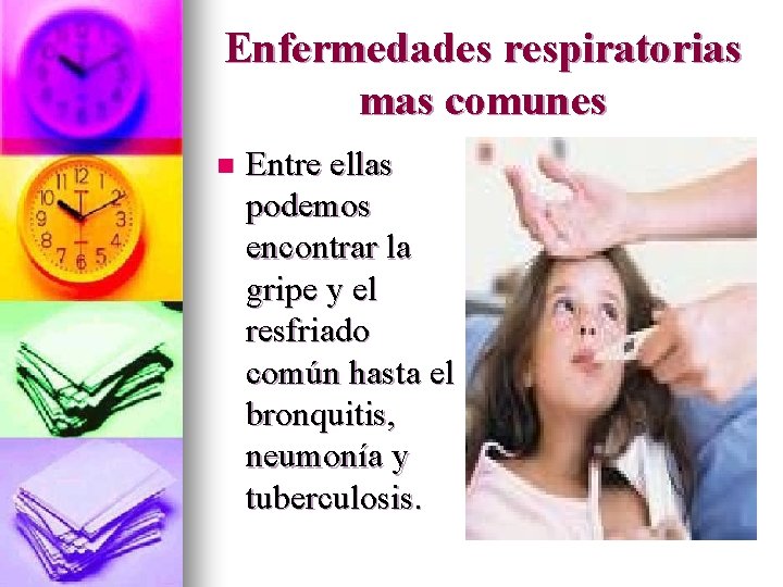 Enfermedades respiratorias mas comunes n Entre ellas podemos encontrar la gripe y el resfriado