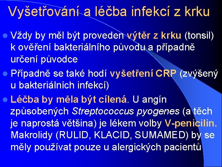 Vyšetřování a léčba infekcí z krku l Vždy by měl být proveden výtěr z