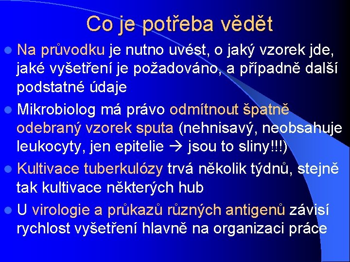 Co je potřeba vědět l Na průvodku je nutno uvést, o jaký vzorek jde,