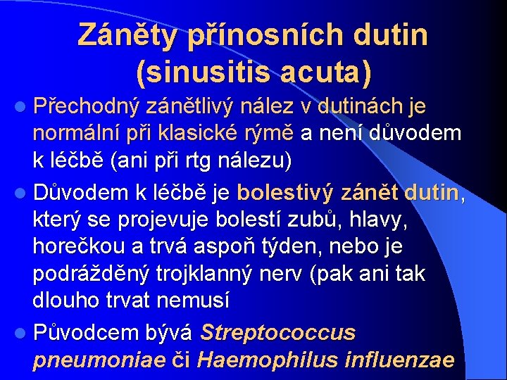 Záněty přínosních dutin (sinusitis acuta) l Přechodný zánětlivý nález v dutinách je normální při