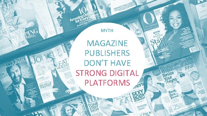 MYTH MAGAZINE PUBLISHERS DON’T HAVE STRONG DIGITAL PLATFORMS 