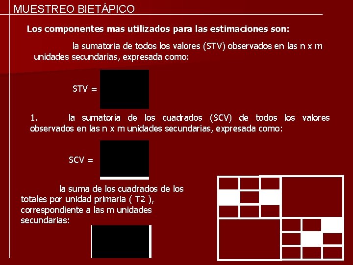 MUESTREO BIETÁPICO Los componentes mas utilizados para las estimaciones son: la sumatoria de todos