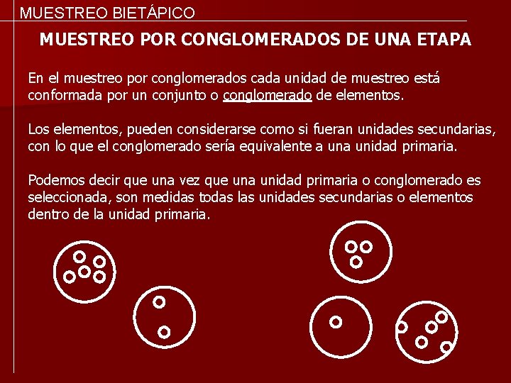 MUESTREO BIETÁPICO MUESTREO POR CONGLOMERADOS DE UNA ETAPA En el muestreo por conglomerados cada