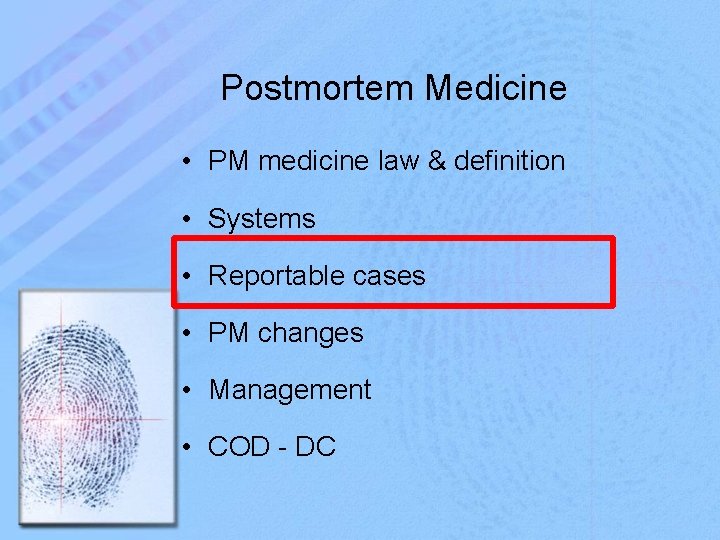 Postmortem Medicine • PM medicine law & definition • Systems • Reportable cases •