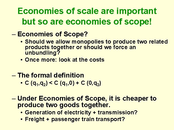Economies of scale are important but so are economies of scope! – Economies of
