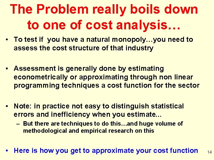 The Problem really boils down to one of cost analysis… • To test if