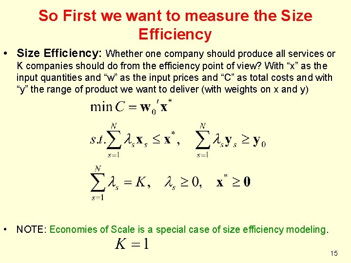 So First we want to measure the Size Efficiency • Size Efficiency: Whether one