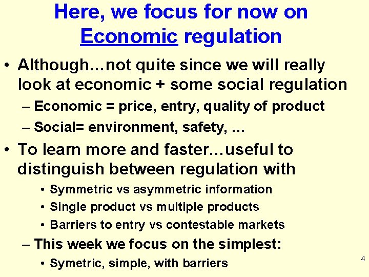 Here, we focus for now on Economic regulation • Although…not quite since we will