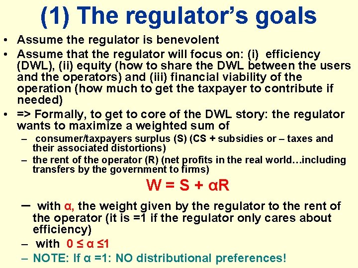 (1) The regulator’s goals • Assume the regulator is benevolent • Assume that the
