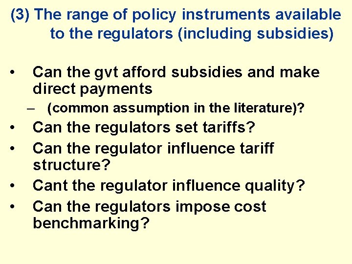 (3) The range of policy instruments available to the regulators (including subsidies) • Can