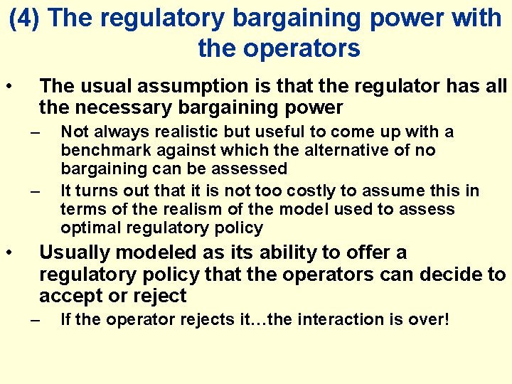 (4) The regulatory bargaining power with the operators • The usual assumption is that