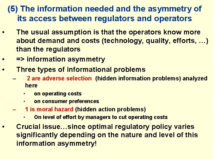 (5) The information needed and the asymmetry of its access between regulators and operators