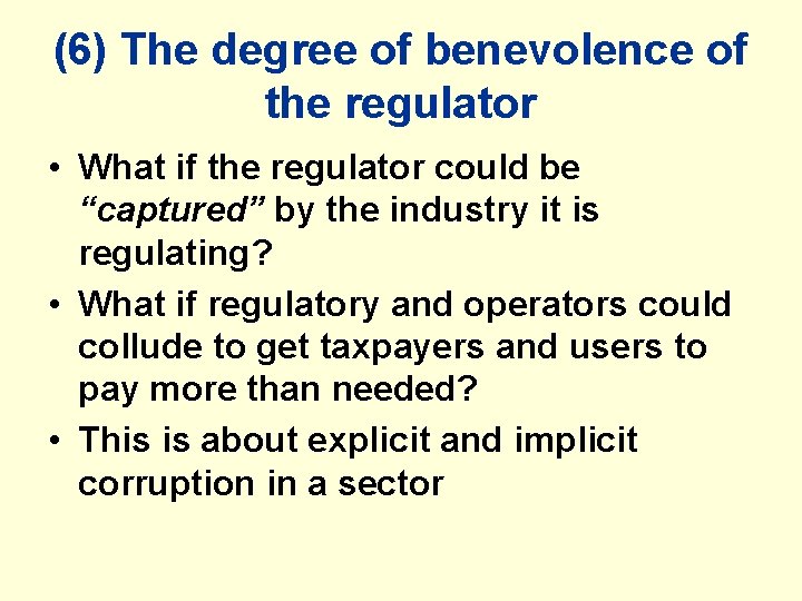 (6) The degree of benevolence of the regulator • What if the regulator could