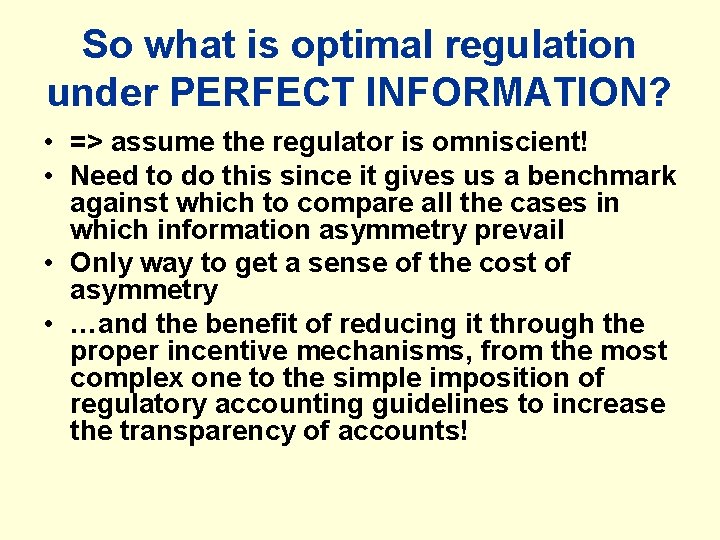 So what is optimal regulation under PERFECT INFORMATION? • => assume the regulator is