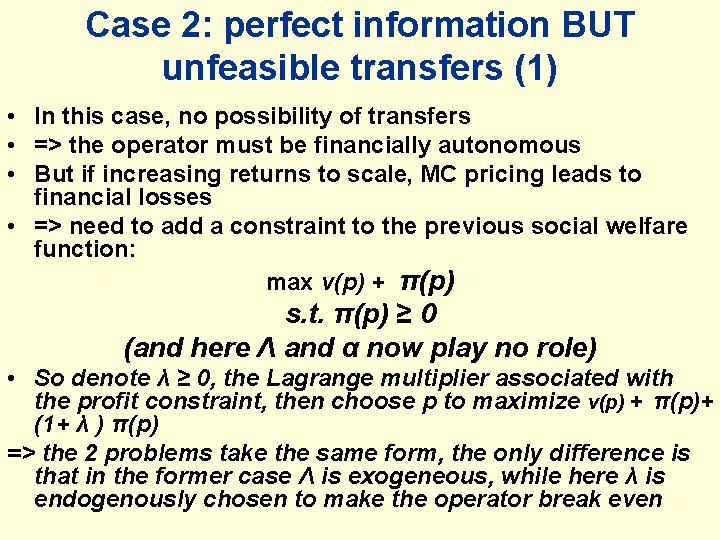 Case 2: perfect information BUT unfeasible transfers (1) • In this case, no possibility