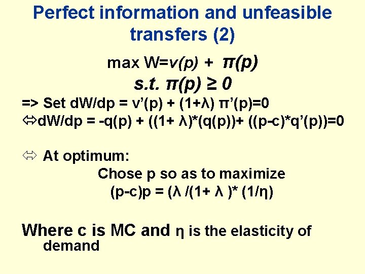 Perfect information and unfeasible transfers (2) max W=v(p) + π(p) s. t. π(p) ≥